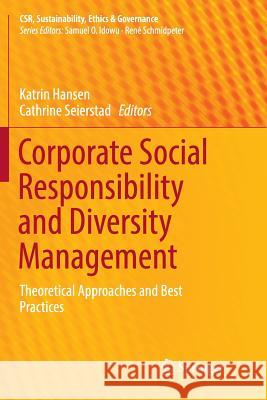 Corporate Social Responsibility and Diversity Management: Theoretical Approaches and Best Practices Hansen, Katrin 9783319828565