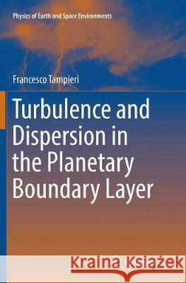 Turbulence and Dispersion in the Planetary Boundary Layer Francesco Tampieri 9783319828664 Springer