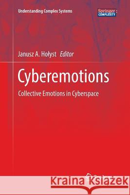 Cyberemotions: Collective Emotions in Cyberspace Holyst, Janusz A. 9783319828749 Springer