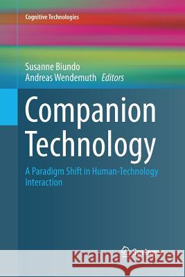Companion Technology: A Paradigm Shift in Human-Technology Interaction Biundo, Susanne 9783319828800