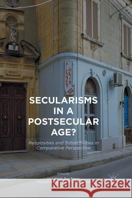 Secularisms in a Postsecular Age?: Religiosities and Subjectivities in Comparative Perspective Mapril, José 9783319828954
