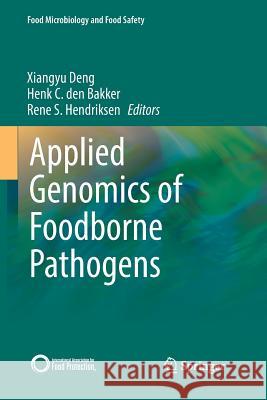 Applied Genomics of Foodborne Pathogens Xiangyu Deng Henk C. De Rene S. Hendriksen 9783319829029 Springer