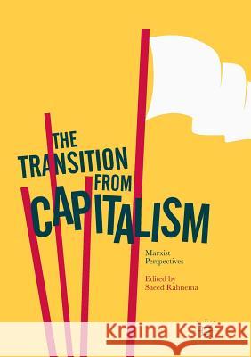 The Transition from Capitalism: Marxist Perspectives Rahnema, Saeed 9783319829210 Palgrave MacMillan