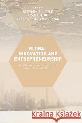 Global Innovation and Entrepreneurship: Challenges and Experiences from East and West Little, Stephen E. 9783319829272 Palgrave MacMillan