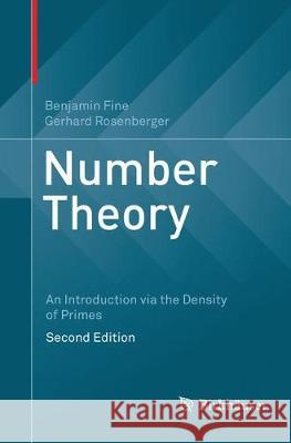 Number Theory: An Introduction Via the Density of Primes Fine, Benjamin 9783319829319 Birkhauser