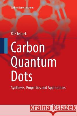 Carbon Quantum Dots: Synthesis, Properties and Applications Jelinek, Raz 9783319829401 Springer