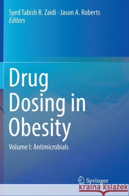 Drug Dosing in Obesity: Volume I: Antimicrobials Zaidi, Syed Tabish R. 9783319829654 Springer