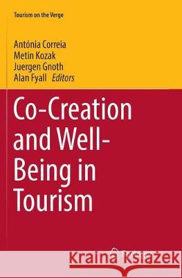 Co-Creation and Well-Being in Tourism Antonia Correia Metin Kozak Juergen Gnoth 9783319829852