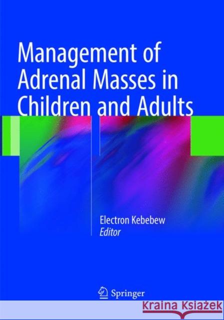 Management of Adrenal Masses in Children and Adults  9783319829913 Springer