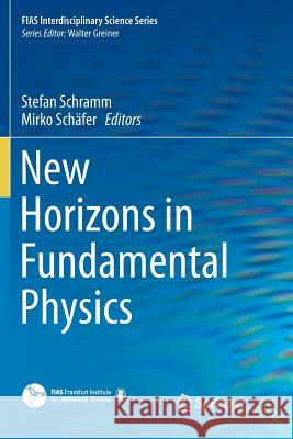 New Horizons in Fundamental Physics Stefan Schramm Mirko Schafer 9783319830001