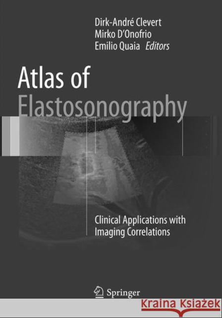 Atlas of Elastosonography: Clinical Applications with Imaging Correlations Clevert, Dirk-André 9783319830094