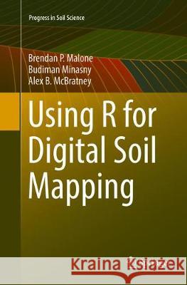 Using R for Digital Soil Mapping Malone, Brendan P.; Minasny, Budiman; McBratney, Alex B. 9783319830407 Springer