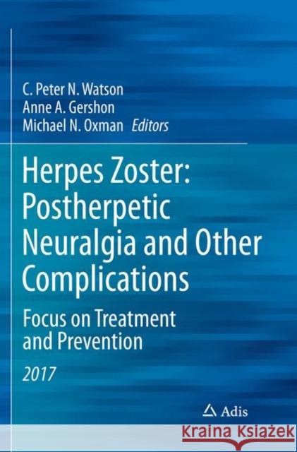 Herpes Zoster: Postherpetic Neuralgia and Other Complications: Focus on Treatment and Prevention Watson, C. Peter N. 9783319830421 Adis