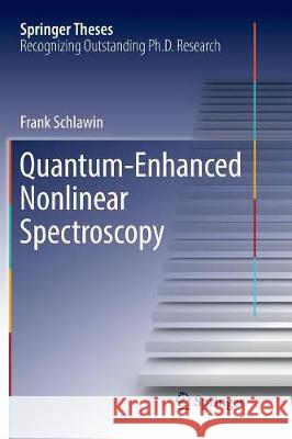 Quantum-Enhanced Nonlinear Spectroscopy Frank Schlawin 9783319830490 Springer