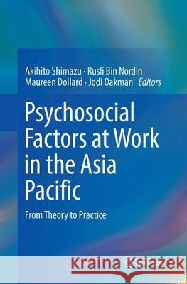 Psychosocial Factors at Work in the Asia Pacific: From Theory to Practice Shimazu, Akihito 9783319830506 Springer