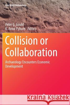 Collision or Collaboration: Archaeology Encounters Economic Development Gould, Peter G. 9783319830704 Springer