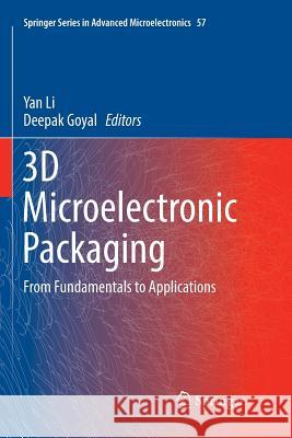 3D Microelectronic Packaging: From Fundamentals to Applications Li, Yan 9783319830865 Springer