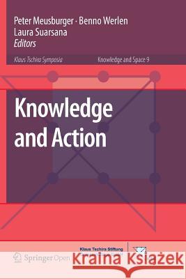 Knowledge and Action Peter Meusburger Benno Werlen Laura Suarsana 9783319830872 Springer