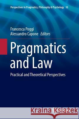 Pragmatics and Law: Practical and Theoretical Perspectives Poggi, Francesca 9783319830919 Springer