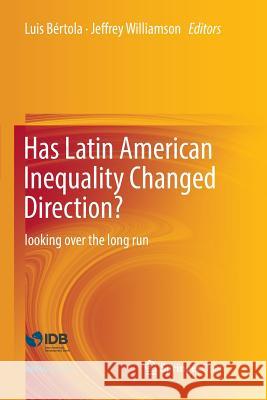 Has Latin American Inequality Changed Direction?: Looking Over the Long Run Bértola, Luis 9783319830964 Springer