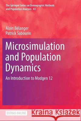 Microsimulation and Population Dynamics: An Introduction to Modgen 12 Bélanger, Alain 9783319831077 Springer