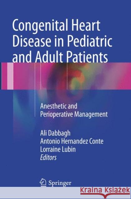 Congenital Heart Disease in Pediatric and Adult Patients: Anesthetic and Perioperative Management Dabbagh, Ali 9783319831114