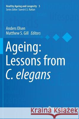 Ageing: Lessons from C. Elegans Olsen, Anders 9783319831145 Springer