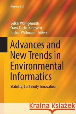 Advances and New Trends in Environmental Informatics: Stability, Continuity, Innovation Wohlgemuth, Volker 9783319831176 Springer