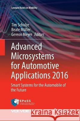 Advanced Microsystems for Automotive Applications 2016: Smart Systems for the Automobile of the Future Schulze, Tim 9783319831312 Springer