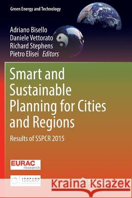 Smart and Sustainable Planning for Cities and Regions: Results of Sspcr 2015 Bisello, Adriano 9783319831589 Springer