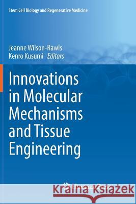 Innovations in Molecular Mechanisms and Tissue Engineering Jeanne Wilson-Rawls Kenro Kusumi 9783319831831 Humana Press