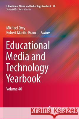 Educational Media and Technology Yearbook: Volume 40 Orey, Michael 9783319831855