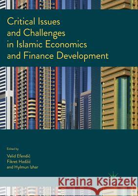 Critical Issues and Challenges in Islamic Economics and Finance Development  9783319831916 Palgrave Macmillan