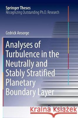 Analyses of Turbulence in the Neutrally and Stably Stratified Planetary Boundary Layer Cedrick Ansorge 9783319831954 Springer