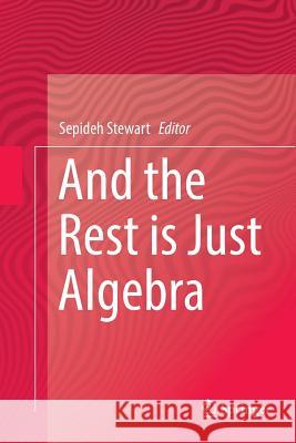 And the Rest Is Just Algebra Stewart, Sepideh 9783319831985