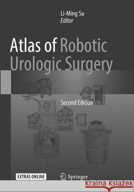 Atlas of Robotic Urologic Surgery Li-Ming Su 9783319831992 Springer