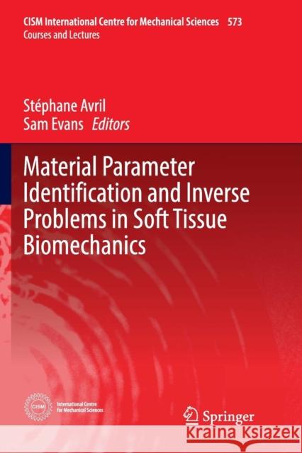 Material Parameter Identification and Inverse Problems in Soft Tissue Biomechanics Stephane Avril Sam Evans 9783319832029 Springer