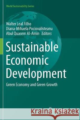 Sustainable Economic Development: Green Economy and Green Growth Leal Filho, Walter 9783319832043 Springer