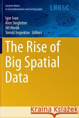 The Rise of Big Spatial Data Igor Ivan Alex Singleton Jiři Horak 9783319832166 Springer