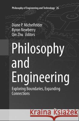 Philosophy and Engineering: Exploring Boundaries, Expanding Connections Michelfelder, Diane P. 9783319832340