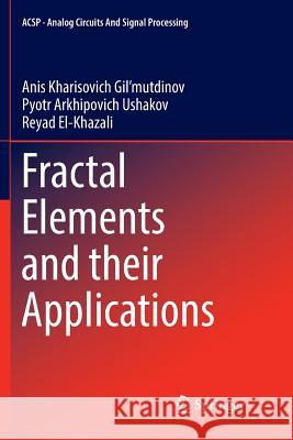 Fractal Elements and Their Applications Gil'mutdinov, Anis Kharisovich 9783319832494 Springer