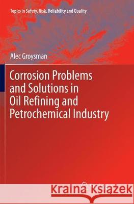 Corrosion Problems and Solutions in Oil Refining and Petrochemical Industry Groysman, Alec 9783319832517