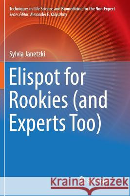 Elispot for Rookies (and Experts Too) Sylvia Janetzki 9783319832609 Springer