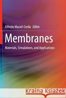 Membranes: Materials, Simulations, and Applications Maciel-Cerda, Alfredo 9783319832661