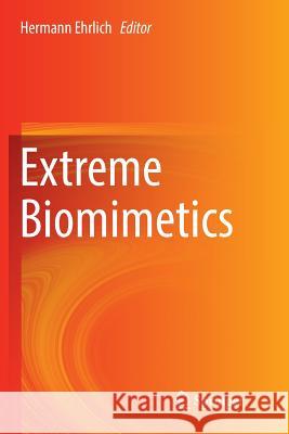 Extreme Biomimetics Hermann Ehrlich 9783319832715 Springer