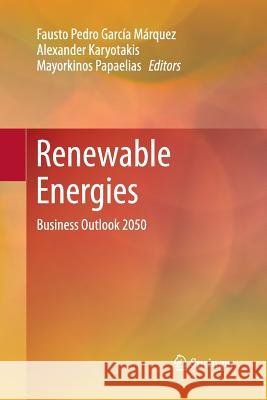 Renewable Energies: Business Outlook 2050 García Márquez, Fausto Pedro 9783319832760