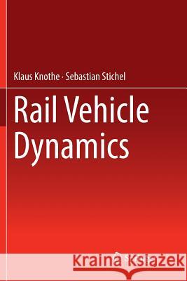 Rail Vehicle Dynamics Klaus Knothe Sebastian Stichel 9783319832784 Springer