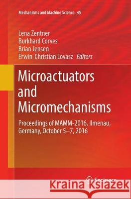 Microactuators and Micromechanisms: Proceedings of Mamm-2016, Ilmenau, Germany, October 5-7, 2016 Zentner, Lena 9783319832807 Springer