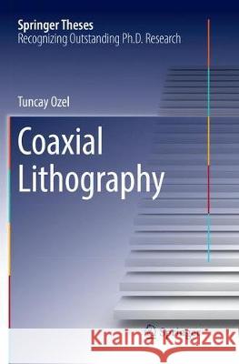 Coaxial Lithography Tuncay Ozel 9783319832876