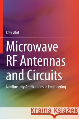 Microwave RF Antennas and Circuits: Nonlinearity Applications in Engineering Aluf, Ofer 9783319832913